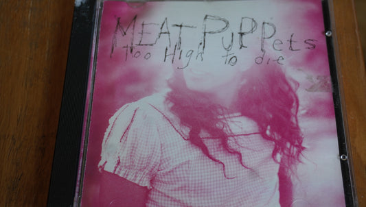 Meat Puppets - Too High to Die